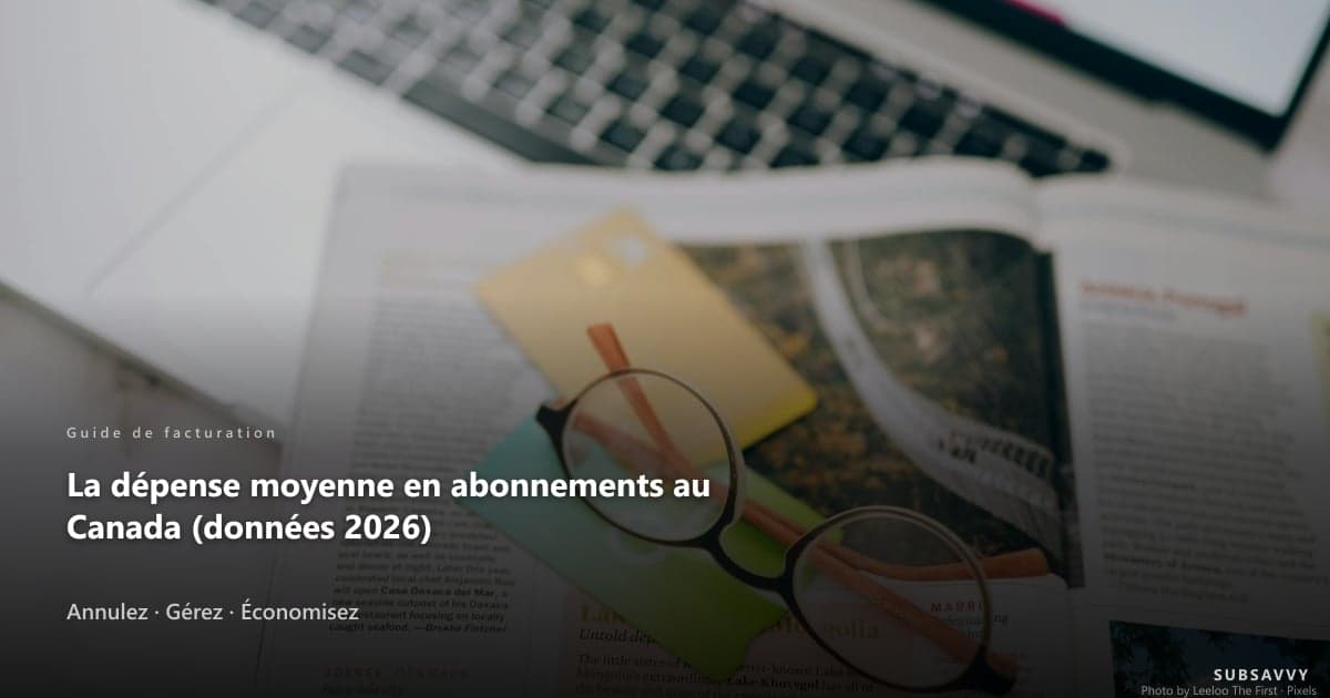 La dépense moyenne en abonnements au Canada (données 2026)