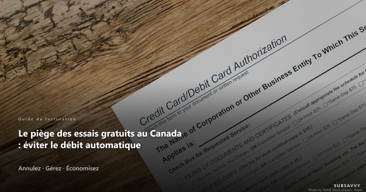 Le piège des essais gratuits au Canada : éviter le débit automatique